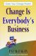 Change Is Everybody's Business