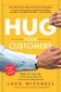 [Jack Mitchell: Hug Your Customers: The Proven Way to Personalize Sales and Achieve Astounding Results]