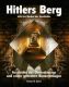 Hitlers Berg. Licht ins Dunkel der Geschichte