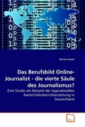 Das Berufsbild Online-Journalist - die vierte Säule des Journalismus?