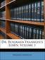 Dr. Benjamin Franklin's Leben, Erster Theil