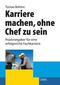 Karriere machen, ohne Chef zu sein