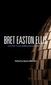 Bret Easton Ellis: American Psycho, Glamorama, Lunar Park