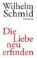 Die Liebe neu erfinden