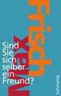 [Max Frisch: Sind Sie sich selber Freund?]