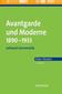 Avantgarde und Moderne 1890 - 1933