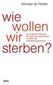 Wie wollen wir sterben?