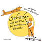 Salvador und der Club der unerhörten Wünsche
