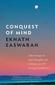 Conquest of Mind: Take Charge of Your Thoughts & Reshape Your Life Through Meditation