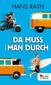 Da muss man durch