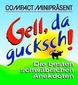 Gell, da gucksch!