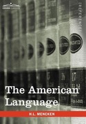 The American Language: A Preliminary Inquiry Into the Development of English in the United States