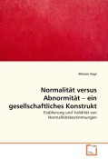 Normalität versus Abnormität - ein gesellschaftliches Konstrukt