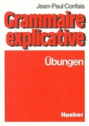 Grammaire explicative. Übungen zur französischen Grammatik für Leistungskurs und Studium
