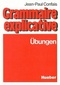 Grammaire explicative. Übungen zur französischen Grammatik für Leistungskurs und Studium