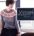 Vintage Modern Knits: Contemporary Designs Using Classic Techniques