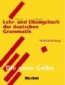 Lehr- und Übungsbuch der deutschen Grammatik. Neubearbeitung