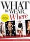 What to Wear, Where