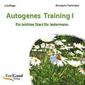 Autogenes Training 1 - Ein leichter Start für Jedermann