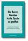 Die Kunst, Nackten in die Tasche zu greifen