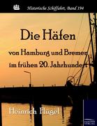 Die Häfen von Hamburg und Bremen im frühen 20. Jahrhundert