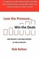 Lose the Pressure . . . Win the Deals