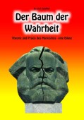 Der Baum der Wahrheit, Theorie und Praxis des Marxismus - eine Bilanz