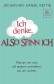 Ich denke, also spinn ich