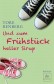 Und zum Frühstück heller Sirup