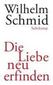 Die Liebe neu erfinden
