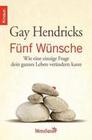 [Gay Hendricks: F&uuml;nf W&uuml;nsche]