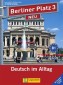Berliner Platz 3 NEU. Lehr- und Arbeitsbuch 3 mit 2 Audio-CDs und "Im Alltag EXTRA"