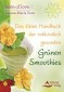 Das kleine Buch der köstlich gesunden Grünen Smoothies