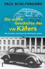 [Paul Schilperoord: Die wahre Geschichte des VW-K&auml;fers]