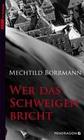 [Mechtild Borrmann: Wer das Schweigen bricht]