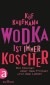 Wodka ist immer koscher
