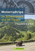 Motorradtrips im Schwarzwald und im Elsass