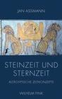 [Jan Assmann: Steinzeit und Sternzeit]