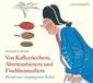 Von Kaffeeriechern, Abtrittanbietern und Fischbeinreißern