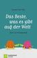 Das Beste, was es gibt auf der Welt
