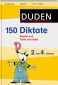 Duden 150 Diktate 2. bis 4. Klasse