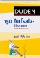 Duden - 150 Aufsatzübungen 5. bis 10. Klasse