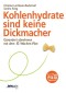 Kohlenhydrate sind keine Dickmacher