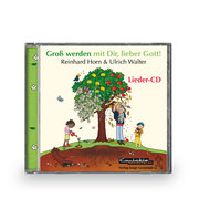 Groß werden mit Dir, lieber Gott!