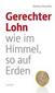 Gerechter Lohn - wie im Himmel, so auf Erden