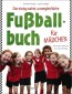 Das einzig wahre, unvergleichliche Fußballbuch für Mädchen