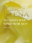So sind wir - sind wir so?