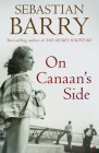 [Sebastian Barry: On Canaan's Side]