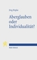 Aberglauben oder Individualität?