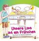 Unsere Lisa ist ein Frühchen. Das Buch für Geschwisterkinder